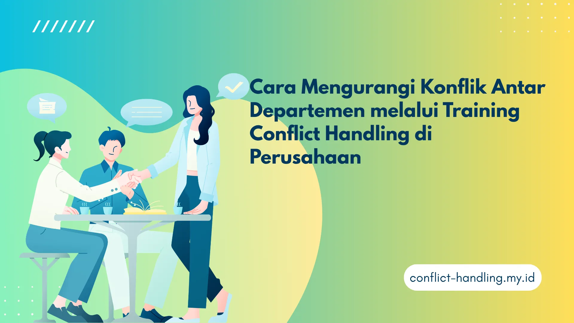 PELATIHAN CARA MENGURANGI KONFLIK ANTAR DEPARTEMEN MELALUI TRAINING CONFLICT HANDLING DI PERUSAHAAN JAKARTA
