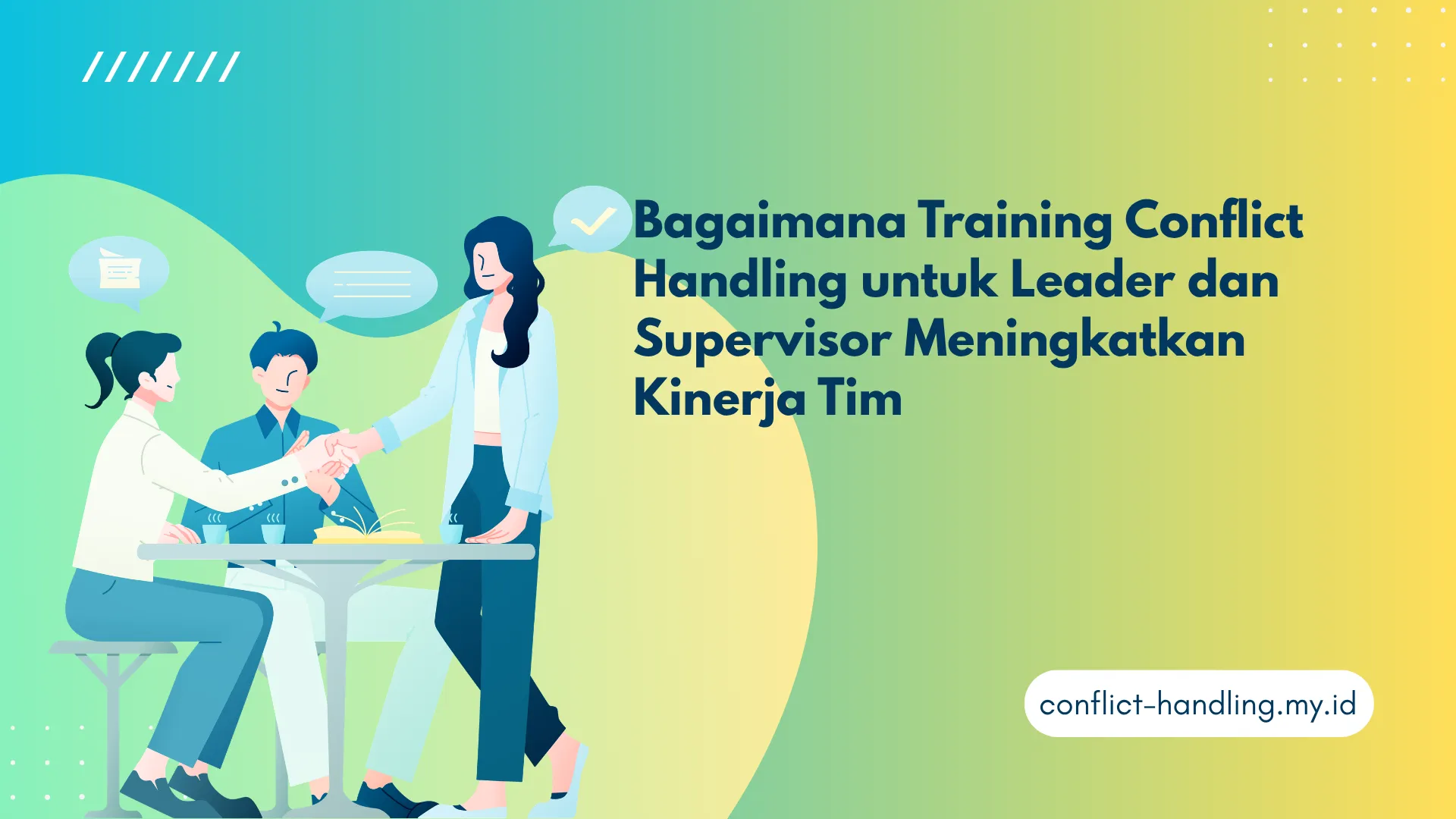 PELATIHAN BAGAIMANA TRAINING CONFLICT HANDLING UNTUK LEADER DAN SUPERVISOR MENINGKATKAN KINERJA TIM JAKARTA