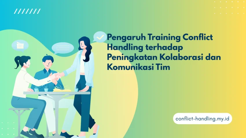 PELATIHAN PENGARUH TRAINING CONFLICT HANDLING TERHADAP PENINGKATAN KOLABORASI DAN KOMUNIKASI TIM JAKARTA